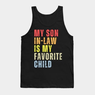 My Son-In-Law Is My Favorite Child Family Humor Dad Mom Tank Top